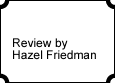 Review by Hazel Friedman