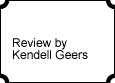 Review by Kendell Geers